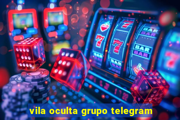 vila oculta grupo telegram